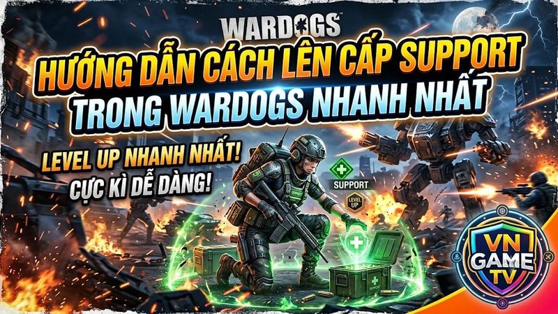 WARDOGS: Cách Lên Cấp Nhánh Support Nhanh Nhất