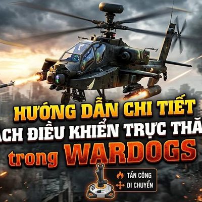 WARDOGS: Hướng Dẫn Điều Khiển Trực Thăng Cho Người Mới