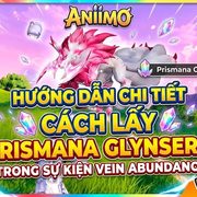 Aniimo: Cách Lấy Prismana Glynsera Trong Sự Kiện Vein Abundance