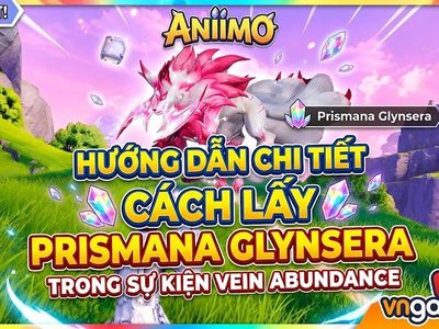 Aniimo: Cách Lấy Prismana Glynsera Trong Sự Kiện Vein Abundance