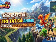 Aniimo: Vị Trí Tất Cả Aniimo Tại Beast Fang Ridge