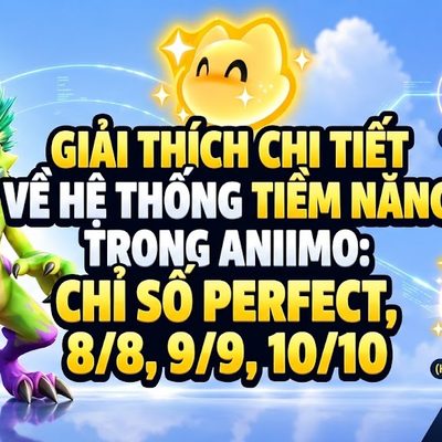 Giải thích tiềm năng trong Aniimo: Perfect, 8/8, 9/9, 10/10, Capafruit và Elite so với Perfect