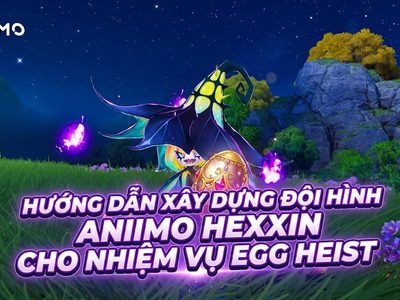 Hướng dẫn xây dựng đội hình Aniimo Hexxin cho nhiệm vụ Egg Heist